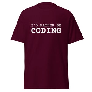 I&#39;d Rather Be Coding Tee (White Lettering)