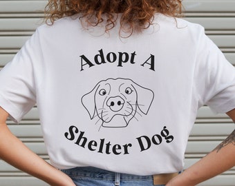 Dog Adoption, Adopt a Shelter Dog Shirt, Rescue Dog Tshirt, Dog Lover Gift, Animal Shelter Tee, Animal Rescue, Saving Dogs, Adopt Don't Shop