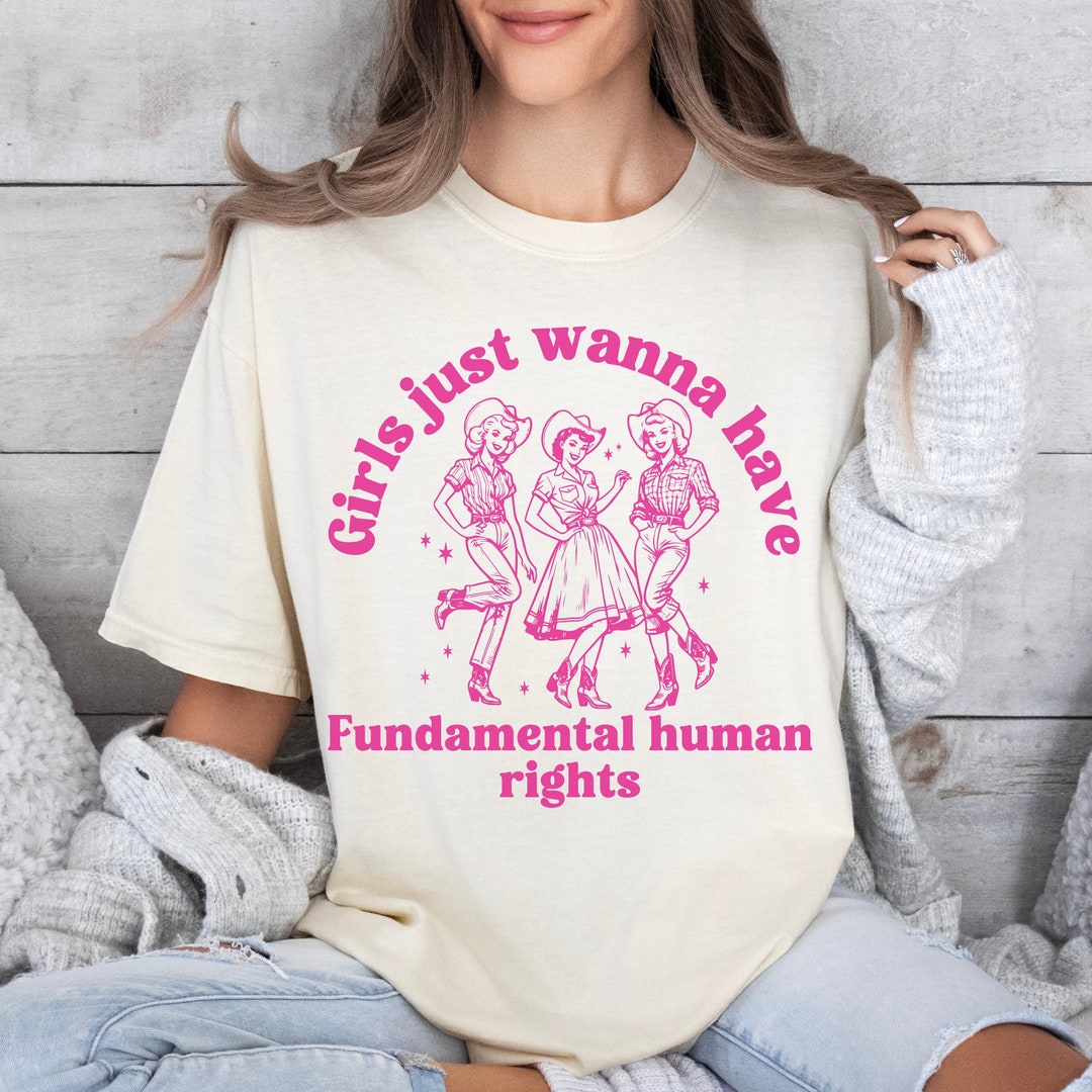 Womens Rights Shirt, Girls Just Wanna Have Fundamental Human Rights ...