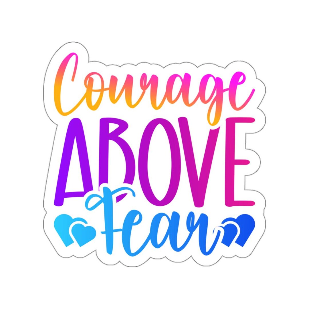 Courage Above Fear Motivational Sticker - Etsy