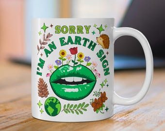Funny Earth Sign Mug: Astrology Coffee Cup, Zodiac Gift