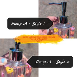 May include: Clear soap dispenser with a silver pump and duck-shaped embellishments. The text on the image reads "Pump A - Style 1" and "Pump A - Style 2". The text also says "DUE TO MANUFACTURER ERROR, HERE ARE THE LID OPTIONS FOR PUMP A."