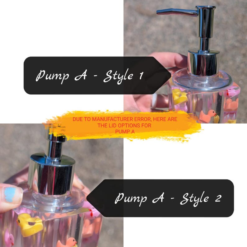 May include: Clear soap dispenser with a silver pump and duck-shaped embellishments. The text on the image reads "Pump A - Style 1" and "Pump A - Style 2". The text also says "DUE TO MANUFACTURER ERROR, HERE ARE THE LID OPTIONS FOR PUMP A."