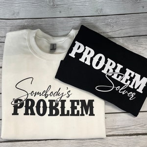 Somebody’s Problem/ Problem Solver  T-shirt set