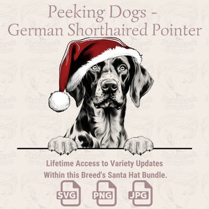 May include: A black and white illustration of a German Shorthaired Pointer dog wearing a red Santa hat. The dog is peeking over a white surface. The text "Peeking Dogs - German Shorthaired Pointer" is at the top of the image. The text "Lifetime Access to Variety Updates Within this Breed's Santa Hat Bundle." is below the dog. The text "SVG PNG JPG" is at the bottom of the image.