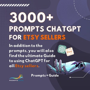 May include: A graphic with a blue background and white text that reads "3000+ PROMPTS CHATGPT FOR ETSY SELLERS". The graphic also includes a blue and green icon with the word "Etsy" and a robotic hand holding the icon. The text "In addition to the prompts, you will also find the ultimate Guide to using ChatGPT for all Etsy sellers." is also included. The graphic also includes the text "Prompts + Guide" and a logo with the text "PROMPTS WAVE".