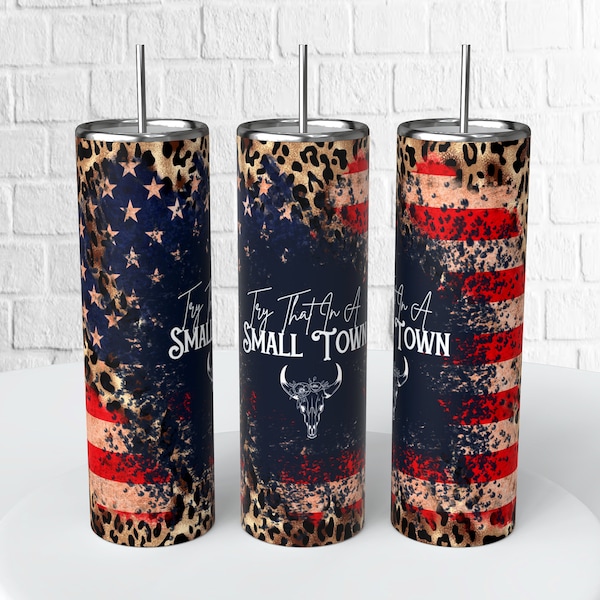 Try That In A Small Town Tumbler Wrap/ PNG/ Digital Design
