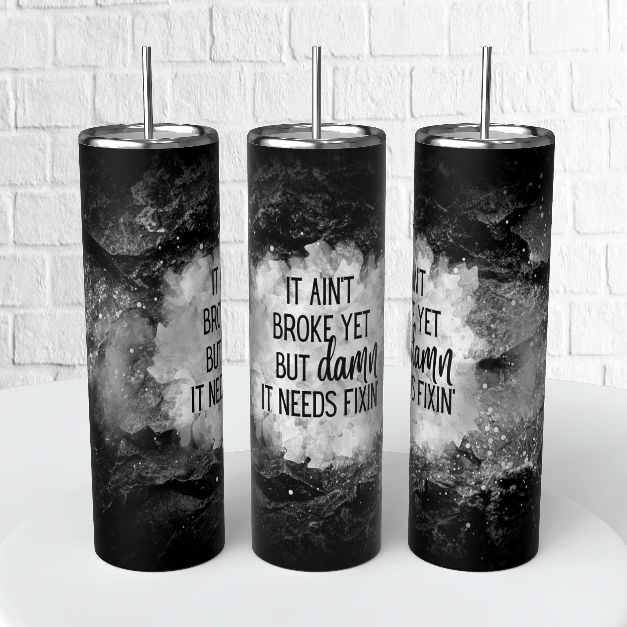 Rock and a Hard Place Tumbler Wrap/ It Aint Broke yet but Damn It Needs