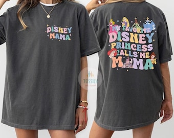 My Favorite Disney Princess Calls Me Mama Shirt, Disney Princesses T-shirt, Disney Mama Shirt, Gift From Daughter Tee, Disney Family Trip