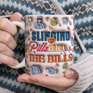 3D Funny Nurse Mug Wrap, 3D Nurse Mug Wrap, Slinging Pills to Pay the Bills Mug, 11oz Mug & 15oz Mug Sublimation Wrap, Digital Download