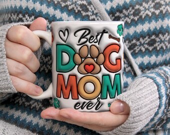 3D Best Dog Mom Ever Inflated Mug Wrap, 3D Dog Lover Mug Wrap, Dog Mom 11oz Mug, Dog Mom 15oz Mug Sublimation Wrap, Digital Download