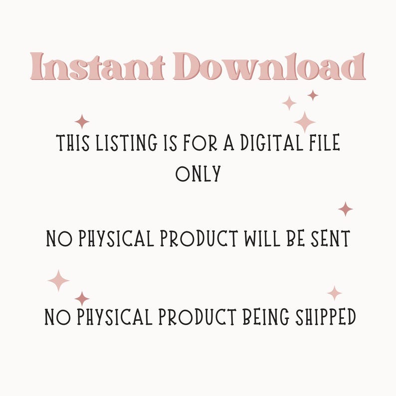 May include: Text on a white background that reads "Instant Download", "This listing is for a digital file only", "No physical product will be sent", and "No physical product being shipped".
