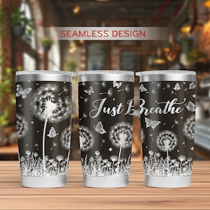 Just Breathe Tumbler Laser Svg, Dandelion 20oz Tumbler Full Wrap Laser Svg, Motivation Tumbler SVG, Laser Engraved Svg, Tumbler Laser File