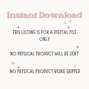 May include: Text on a white background that reads "Instant Download", "This listing is for a digital file only", "No physical product will be sent", and "No physical product being shipped".