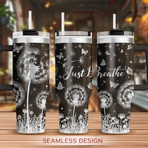 Just Breathe Tumbler Laser Svg, Dandelion 40oz Tumbler Full Wrap Laser Svg, Motivation Tumbler SVG, Laser Engraved Svg, Tumbler Laser File