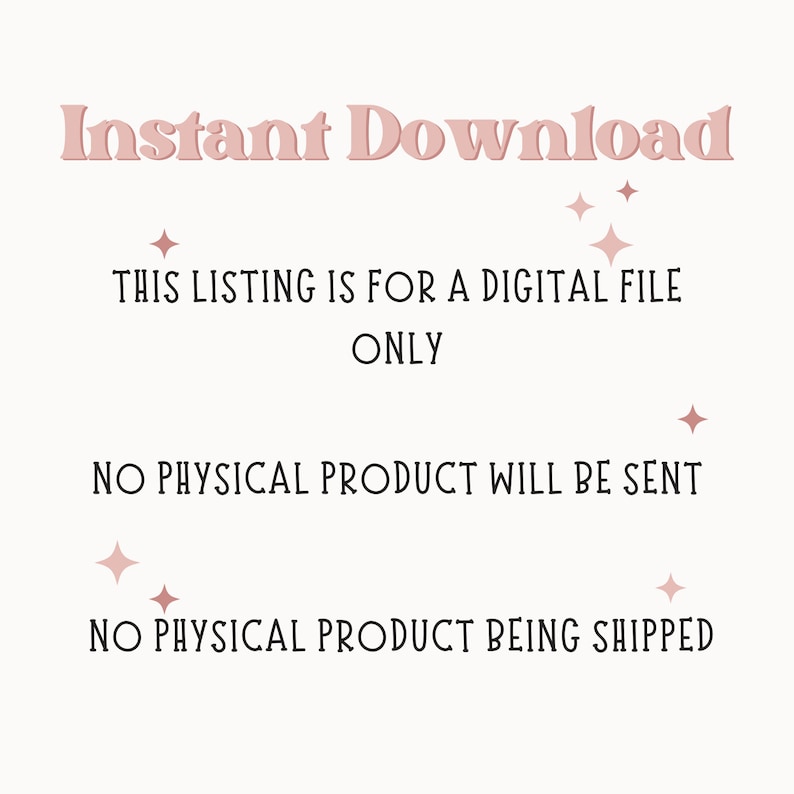 May include: Text overlay on a white background with the words "Instant Download", "This listing is for a digital file only", "No physical product will be sent", and "No physical product being shipped".