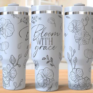 Bloom with Grace 40oz Tumbler Laser Engraving Wrap, Flower Tumbler Wrap Svg,  Laser Engraved Svg, Laser Engraving Svg, SVG For Laser Rotary