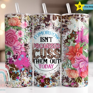 Tomorrow isn&#39;t promised Cuss them Today Tumbler Wrap, Sarcastic Tumbler Wrap, Sublimation Design, Digital Download, Skinny 20oz Wrap