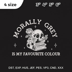 Op de afbeelding: Een borduurontwerp op een zwarte achtergrond met een schedel op twee boeken en rozen. De tekst luidt MORALLY GREY IS MY FAVOURITE COLOUR. Het ontwerp is beschikbaar in 4 maten: 3, 4, 5 en 6 inch, inclusief diverse bestandsformaten.
