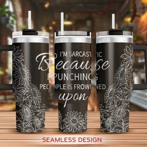 Sarcastic Tumbler Laser Svg, Sarcastic 40oz Tumbler Full Wrap Laser Svg, Funny Laser Engraved Svg, Tumbler Laser File, Laser Svg For Tumbler