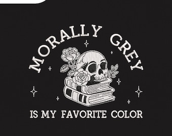 4 Size Morally Grey is My Favourite Color Embroidery Design, Booktok Embroidery Design, Book Smut Embroidery Design,Embroidery Machines File