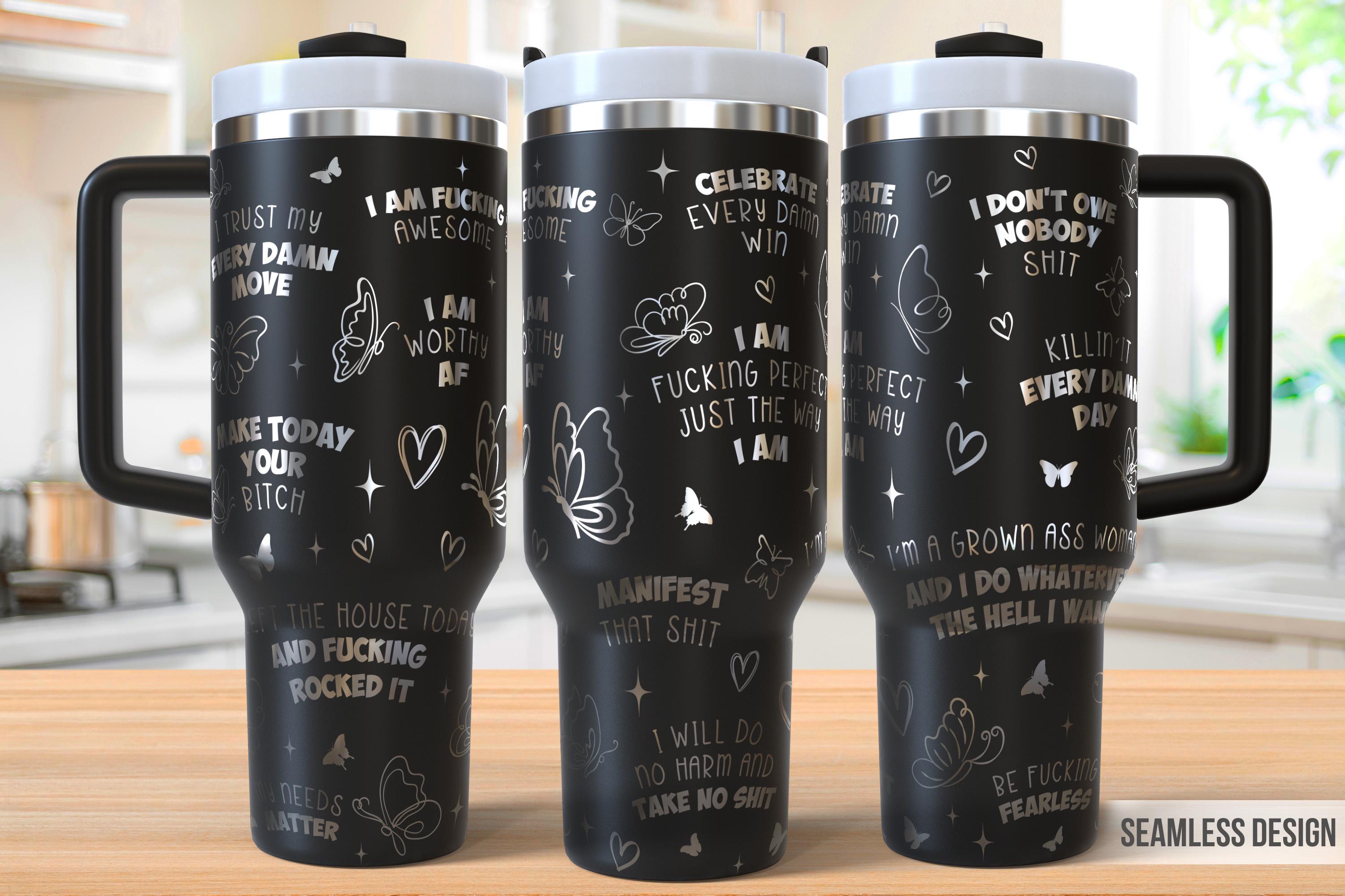 Sarcastic Affirmation Tumbler Laser Svg, Motivational 40oz Tumbler Full Wrap Laser Svg, Laser Engraved Svg,Tumbler Laser File