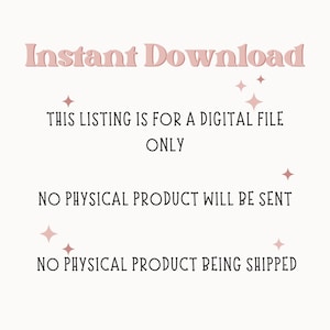 May include: A digital file listing announcement with the words "Instant Download" in a pink, decorative font. The text clarifies that the listing is for a digital file only, and no physical product will be sent or shipped. Pink starburst graphics are included.