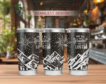 Not All Who Wander Are Lost Tumbler Laser Svg, Wanderer 20oz Tumbler Full Wrap Laser Svg, Laser Engraved Svg, Tumbler Laser File