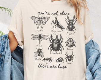 Entomology You're Not Alone Shirt, There Are Bugs Tshirt, Funny Bug Lover Gift,
