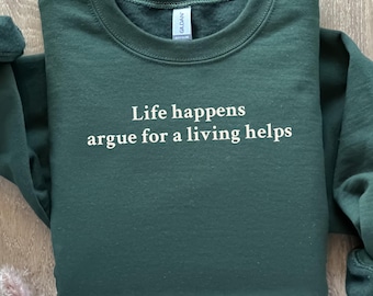 Embroidered Life happens Arguing helps Sweatshirt, Funny Lawyer Gift, paralegal shirt, criminal defense lawyer law student graduation gifts