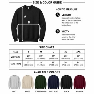 May include: A black sweatshirt size and color guide chart. It includes a diagram showing how to measure length and width, a size chart with measurements in inches from S to XXL, and a row of available colors: grey, beige, forest green, navy blue, black, and maroon.
