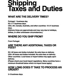 Pode incluir: Um documento informativo a preto e branco intitulado Shipping Taxes and Duties. Descreve os prazos de entrega para v&aacute;rias regi&otilde;es, a origem do envio a partir de Portugal, as pol&iacute;ticas de impostos e taxas para a UE, EUA e outros pa&iacute;ses.