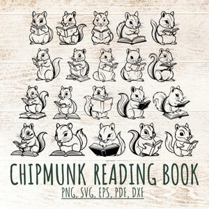 May include: A set of 20 black and white illustrations of chipmunks reading books. The chipmunks are in various poses, some sitting, some standing, and some holding the books in their paws. The text "CHIPMUNK READING BOOK" is at the bottom of the image, with the text "PNG, SVG, EPS, PDF, DXF" below it.