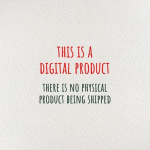 May include: Text on a white background that reads "This is a digital product. There is no physical product being shipped."