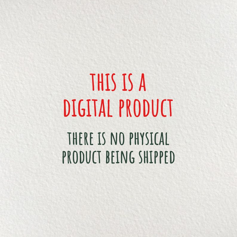 May include: Text on a white background that reads "This is a digital product. There is no physical product being shipped."