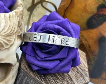 Hand Stamped Metal Cuff "Let it Be" Bracelet