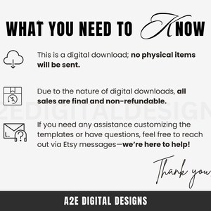 May include: A black and white graphic with the text "WHAT YOU NEED TO KNOW" in large letters. The graphic includes three icons: a cloud with a download arrow, a box with a lightning bolt, and an envelope with a question mark. The text below the icons reads: "This is a digital download; no physical items will be sent. Due to the nature of digital downloads, all sales are final and non-refundable. If you need any assistance customizing the templates or have questions, feel free to reach out via Etsy messages - we're here to help! Thank you!"