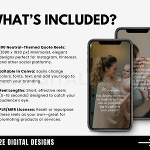 May include: A digital marketing graphic with a checklist of items included in a product. The checklist includes 100 neutral-themed quote reels, editable in Canva, short reel lengths, and PLR/MRR licenses. The graphic also includes two images of phone screens displaying quote reels with text that reads "Mama, You deserve to smile, to laugh, to feel the sun on your face joy is a gift you owe yourself." and "o whole years to yourself again after birth ars of healing, and rediscovering to you are. e yourself grace: ing incredible every single day."
