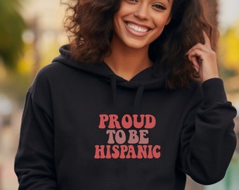 Proud to Be Hispanic Sweatshirt, Hispanic Heritage Month, Latina Shirt, Latina Mama Sweatshirt, Hispanic Heritage Merch, Latina Heritage