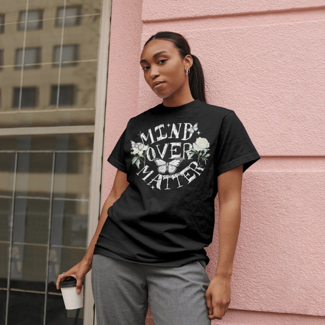 Mind Over Matter T-shirt Inspirational Quote Shirt Motivational Graphic ...