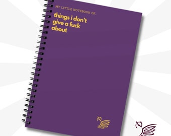 My Little Notebook Of... Things I Don't Give A Fuck About Notebook