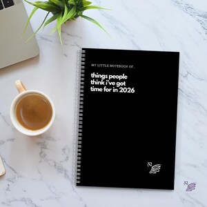 Funny Sarcastic Notebook: Things People Think I've Got Time For 2026 Black