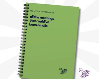 My Little Notebook of... All The Meetings That Could've Been Emails, Funny Notebook For Work Colleague Gift