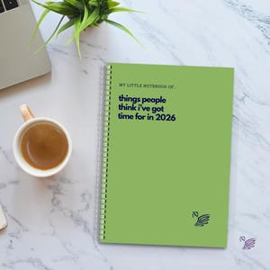 Funny Sarcastic Notebook: Things People Think I've Got Time For 2026 Light Green