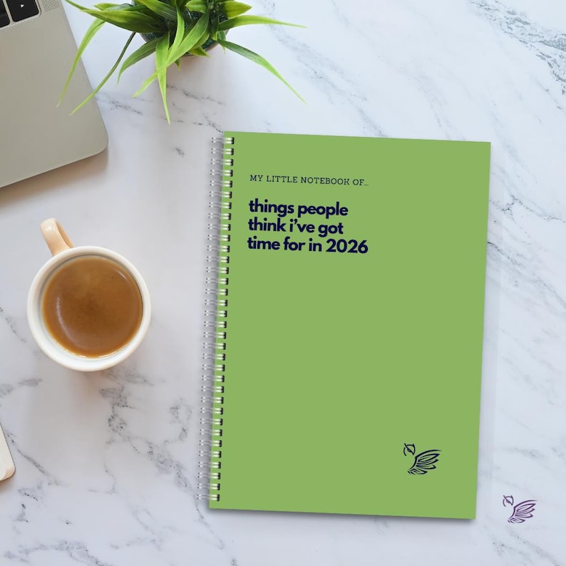 Funny Sarcastic Notebook: Things People Think I've Got Time For 2026 Light Green
