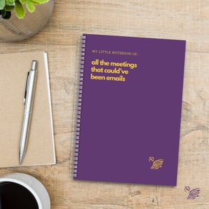 Funny Work Notebook: All The Meetings That Could've Been Emails Lila