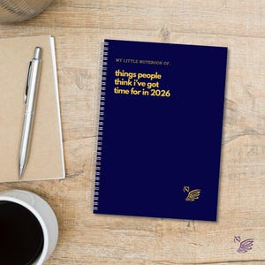 Funny Sarcastic Notebook: Things People Think I've Got Time For 2026 Navy Blue