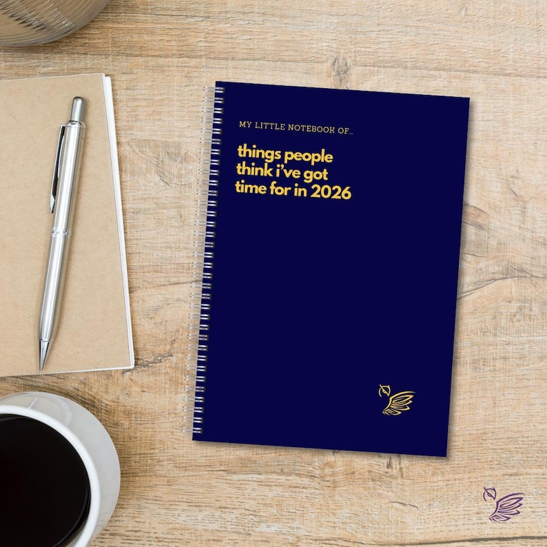 Funny Sarcastic Notebook: Things People Think I've Got Time For 2026 Navy Blue