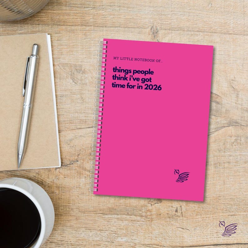 Funny Sarcastic Notebook: Things People Think I've Got Time For 2026 Pink