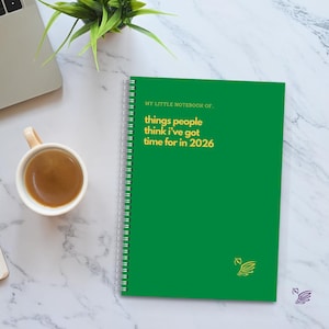Funny Sarcastic Notebook: Things People Think I've Got Time For 2026 Green